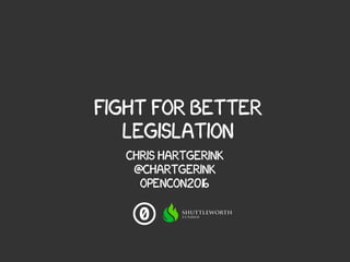 Fightforbetter
legislation
Chrishartgerink
@chartgerink
Opencon2016
 