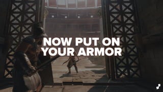 NOW PUT ON
YOUR ARMOR
 