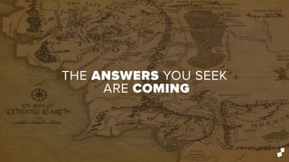 THE ANSWERS YOU SEEK
ARE COMING
 