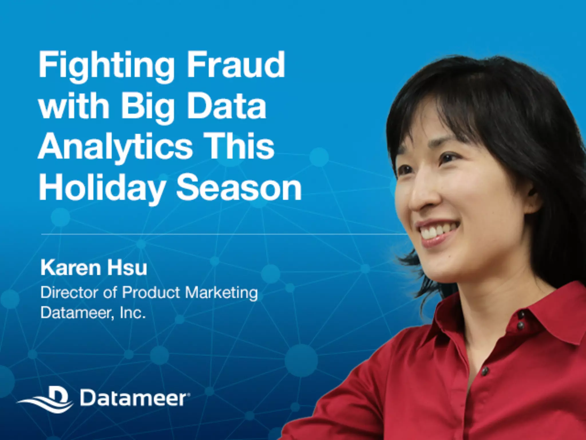 Fight Fraud with Big Data
Analytics this Holiday Season

© 2013 Datameer, Inc. All rights reserved.

 