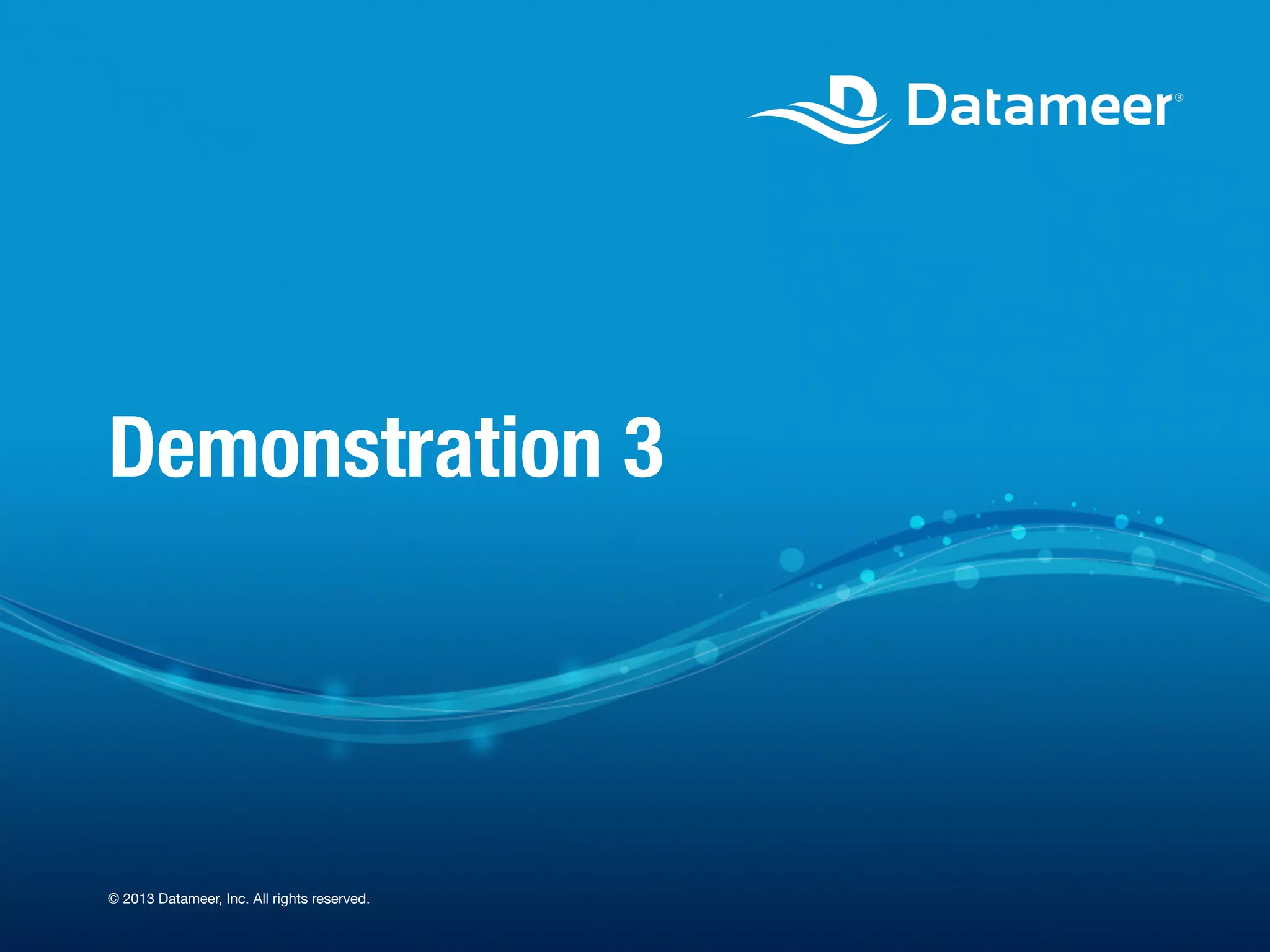 Demonstration 3

© 2013 Datameer, Inc. All rights reserved.

 