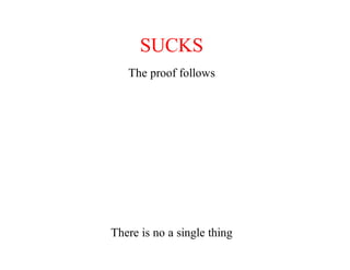 SUCKS
The	proof	follows
There	is	no	a	single	thing
in	the	universe	that	follows	the	SRP
 