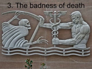 3. The badness of death
 