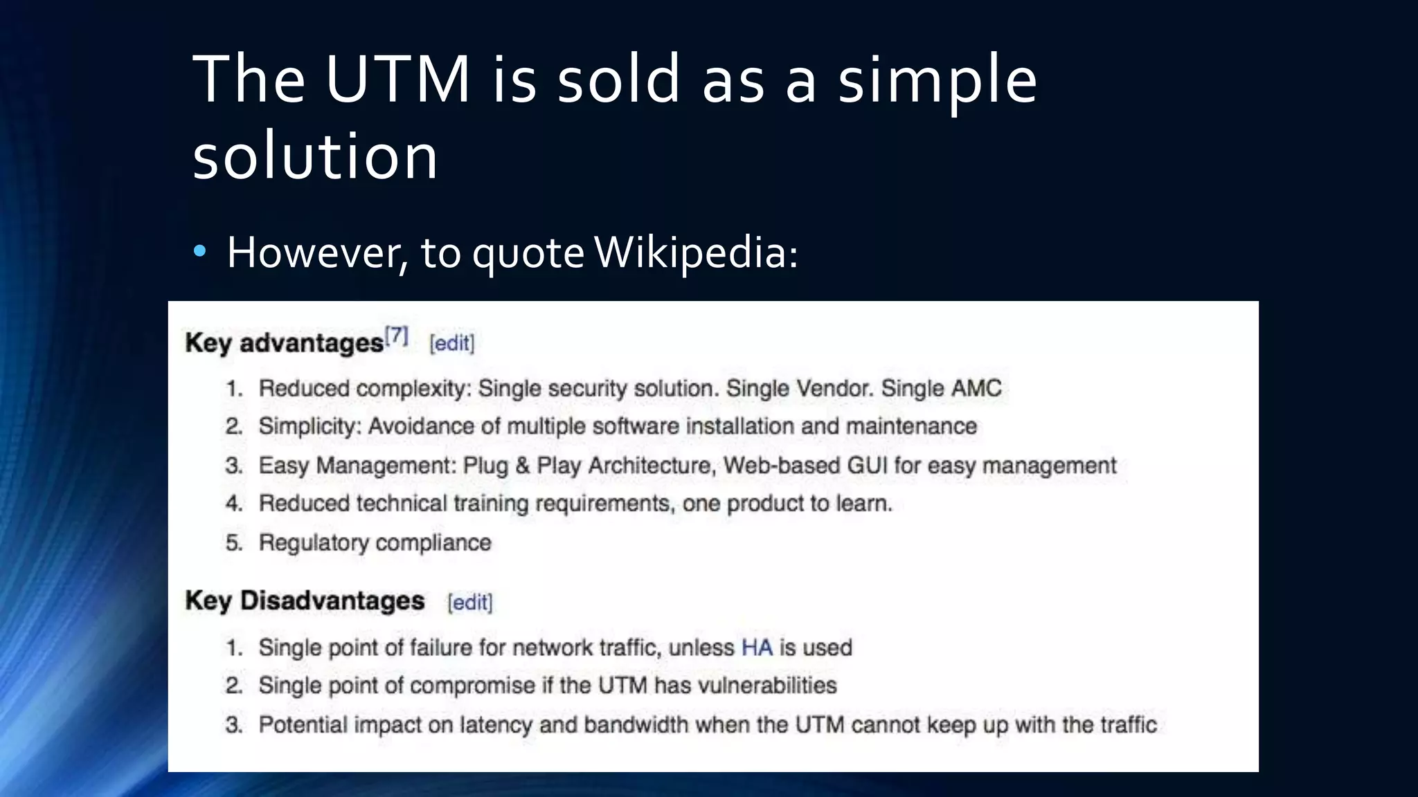 The UTM is sold as a simple 
solution 
• However, to quote Wikipedia: 
 
