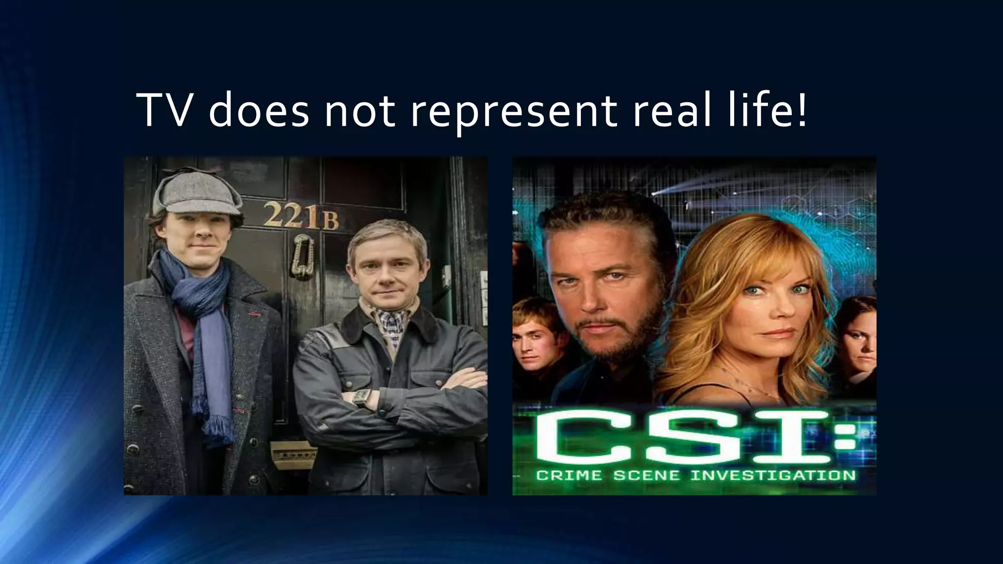 TV does not represent real life! 
 