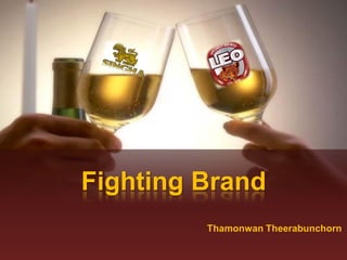 Fighting Brand
         Thamonwan Theerabunchorn
 
