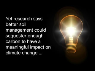 Fighting climate change with better soil management Slide 18