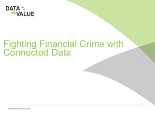 Fighting Financial Crime with
Connected Data
 