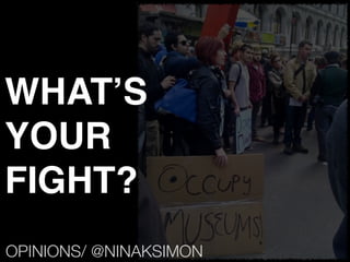 WHAT’S
YOUR
FIGHT?
OPINIONS/ @NINAKSIMON
 