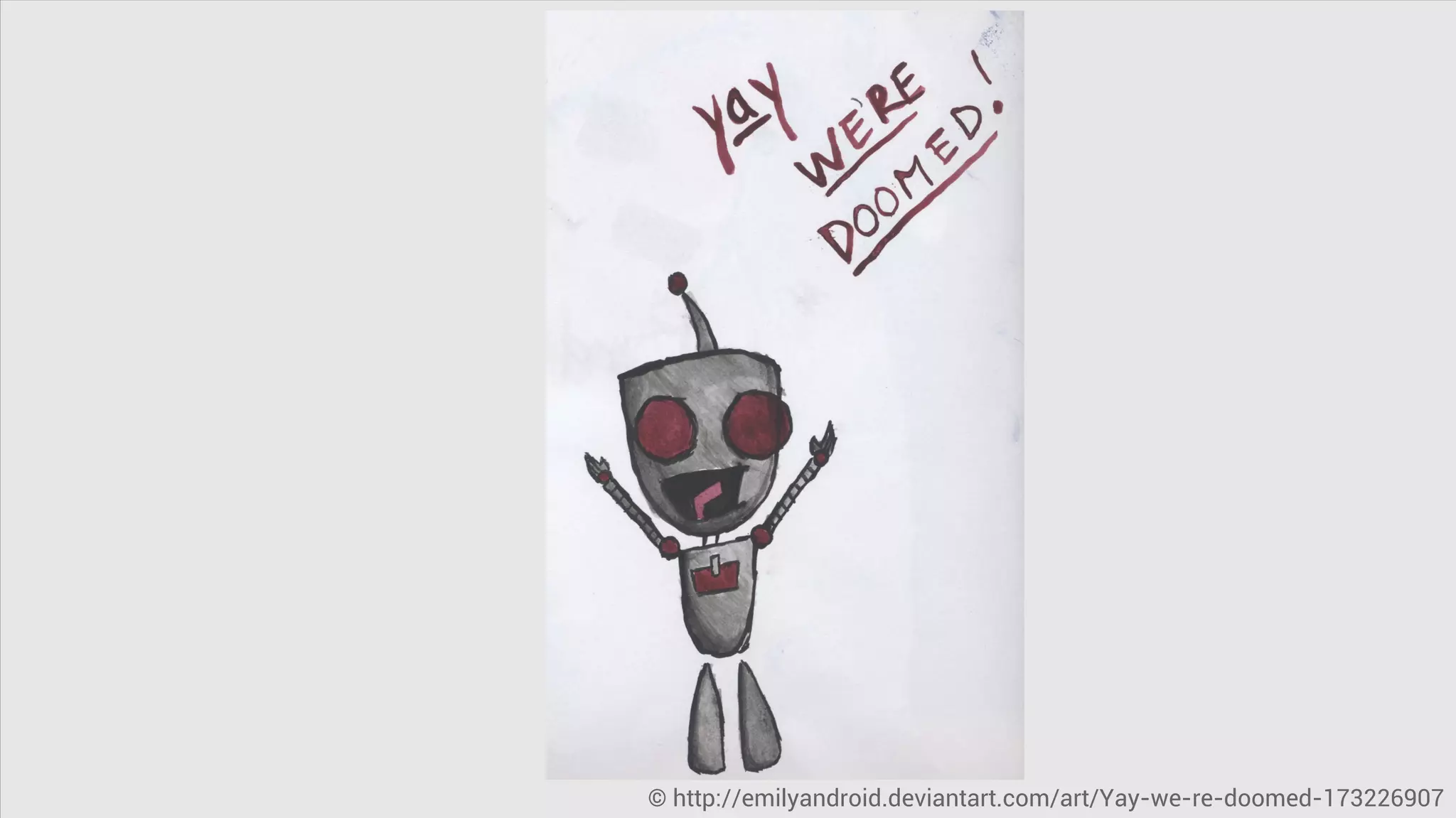 © http://emilyandroid.deviantart.com/art/Yay-we-re-doomed-173226907
 