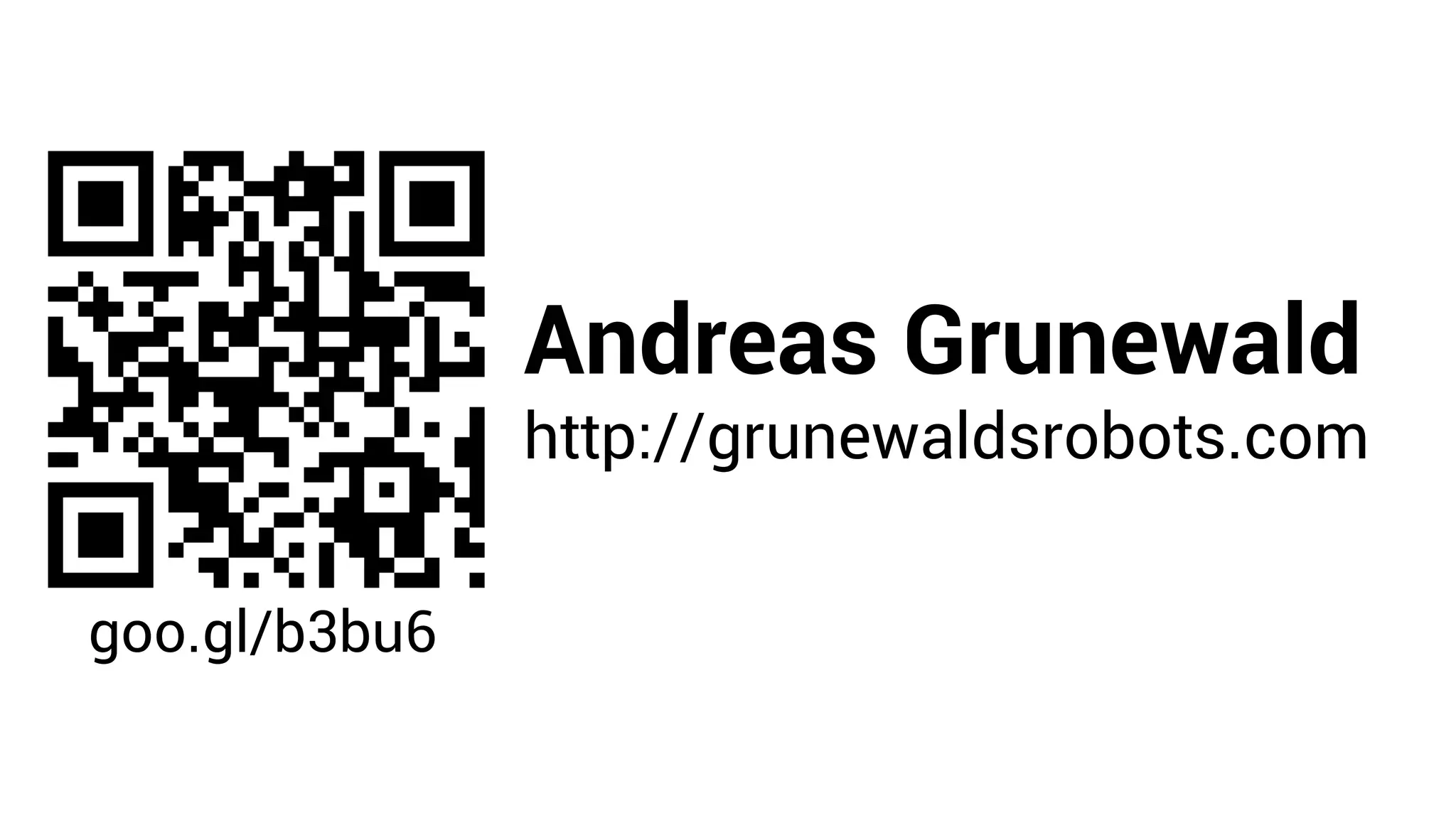 Andreas Grunewald
               http://grunewaldsrobots.com


goo.gl/b3bu6
 