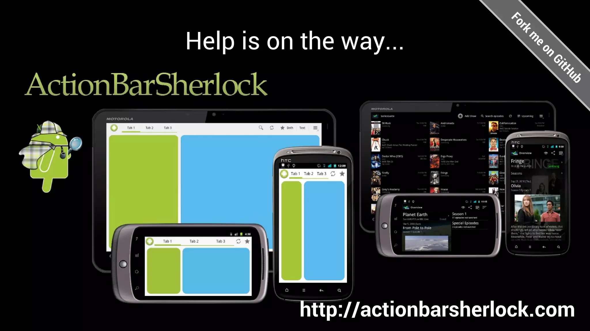 Fo
Help is on the way...




                                kmr
                                      eo
                                        nG
                                        i tH
                                            ub
          http://actionbarsherlock.com
 
