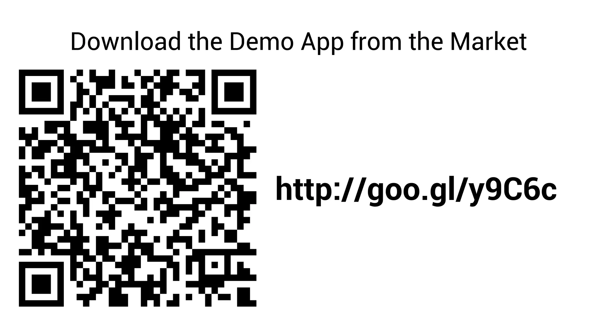 Download the Demo App from the Market




                http://goo.gl/y9C6c
 