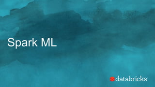 Spark ML
 