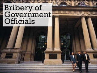Bribery of
Government
Officials
 