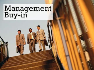 Management
Buy-in
 