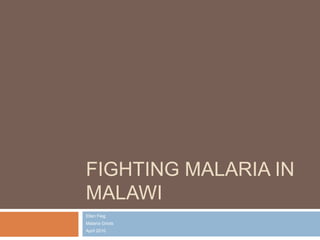 Fighting Malaria in Malawi Ellen Feig Malaria Griots April 2010 