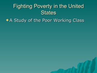 Fighting Poverty in the United States ,[object Object]