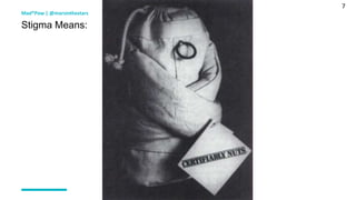 7
Mad*Pow | @marsinthestars
Stigma Means:
 
