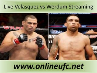 Live Velasquez vs Werdum Streaming
www.onlineufc.net
 