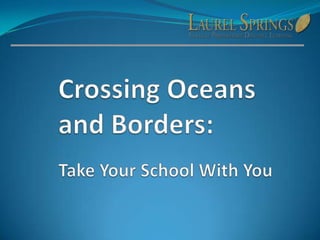 Crossing Oceansand Borders: Take Your School With You 