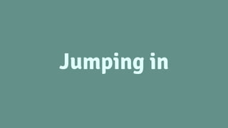 Jumping in
 
