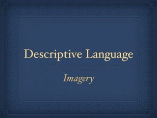 Descriptive Language
       Imagery
 