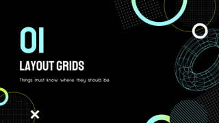 Layoutgrids
Things must know where they should be
01
 