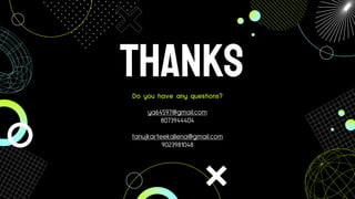 thanks
Do you have any questions?
ya64597@gmail.com
8073944404
tanujkarteekallena@gmail.com
9023981048
 