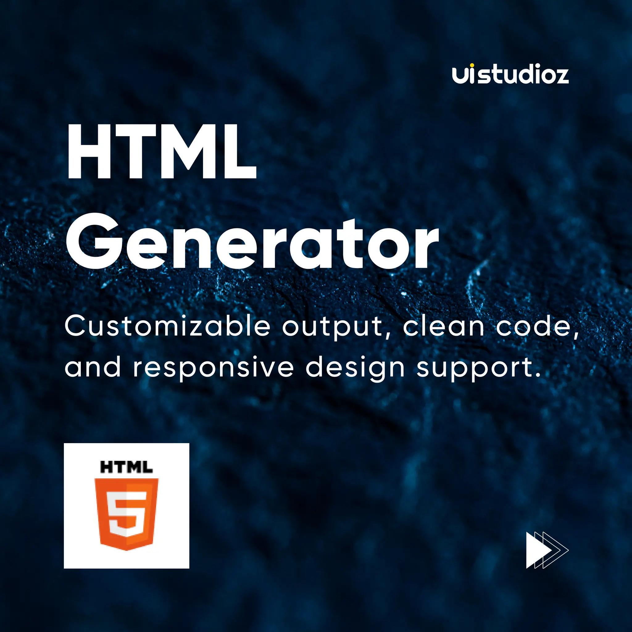 HTML
Generator
Customizable output, clean code,
and responsive design support.
 
