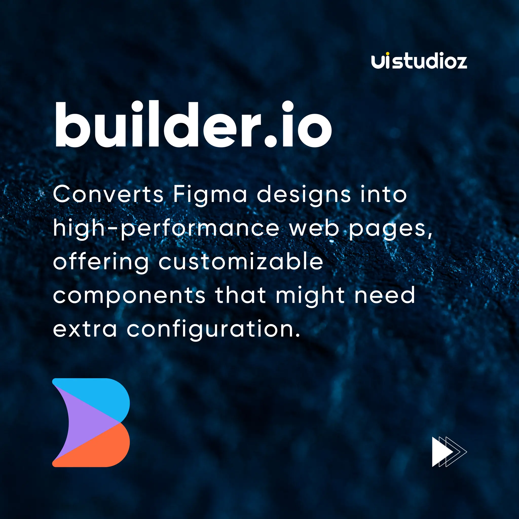 Converts Figma designs into
high-performance web pages,
offering customizable
components that might need
extra configuration.
builder.io
 