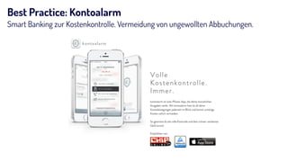 Best Practice: Kontoalarm
Smart Banking zur Kostenkontrolle. Vermeidung von ungewollten Abbuchungen.
 