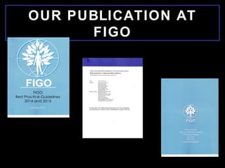 OUR PUBLICATION AT
FIGO
 