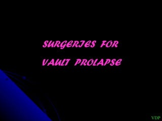 SURGERIES  FOR  VAULT  PROLAPSE VDP 