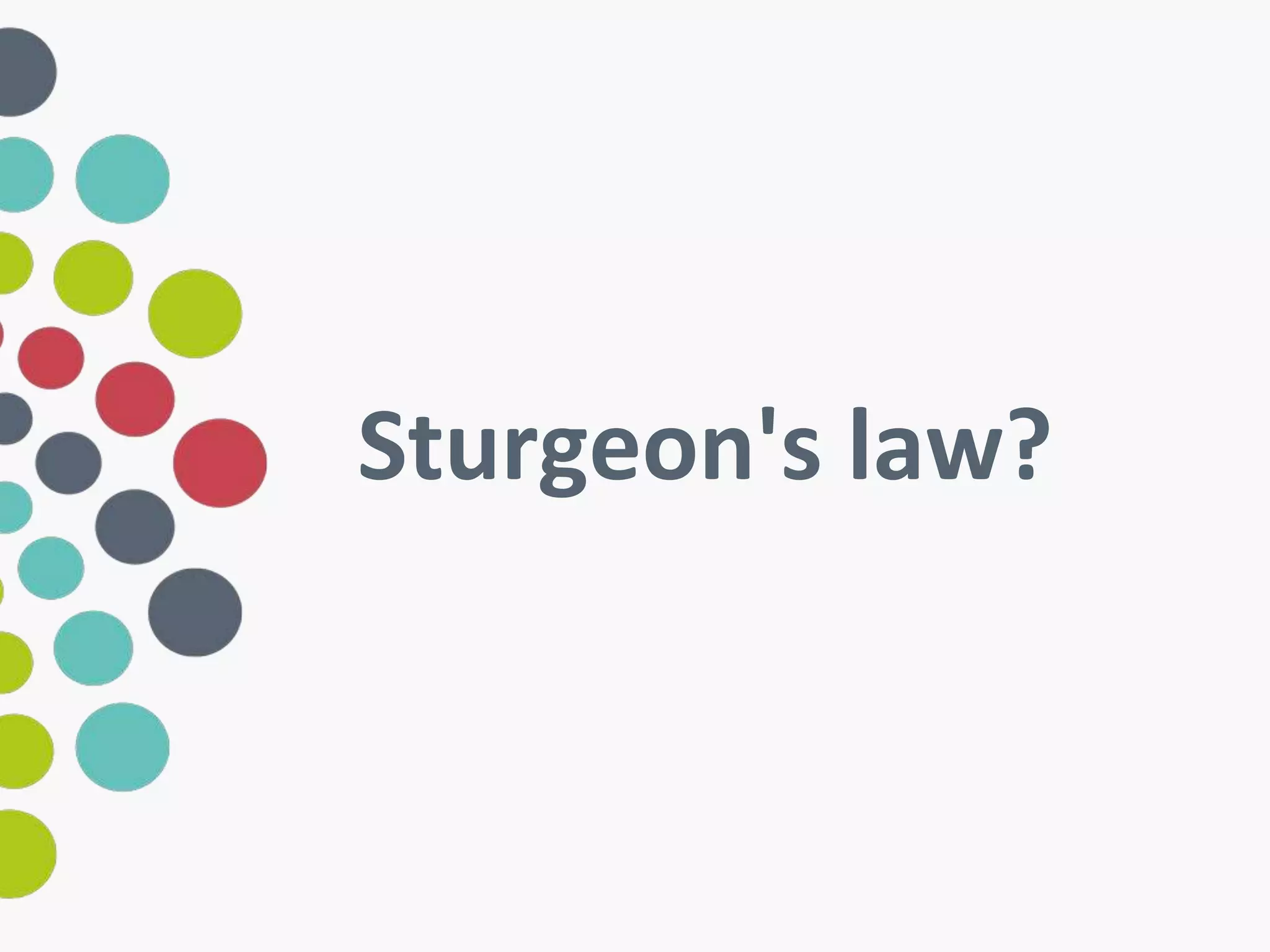 Sturgeon's law? 
 