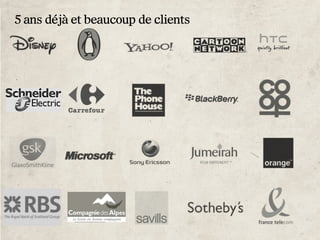 5 ans déjà et beaucoup de clients
 