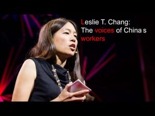 Leslie T. Chang: The voices of
China's workers
Leslie T. Chang:
The voices of China's
workers
 