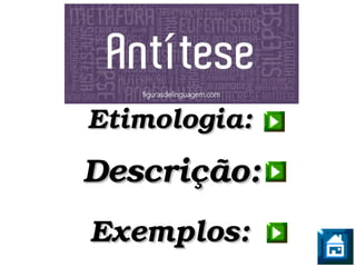 Exemplos:Exemplos:
Descrição:Descrição:
Etimologia:Etimologia:
 