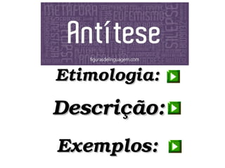 Exemplos:Exemplos:
Descrição:Descrição:
Etimologia:Etimologia:
 