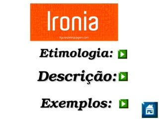Exemplos:Exemplos:
Descrição:Descrição:
Etimologia:Etimologia:
 