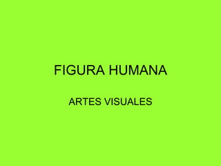 FIGURA HUMANA ARTES VISUALES 