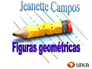 Figuras geométricas Jeanette Campos  