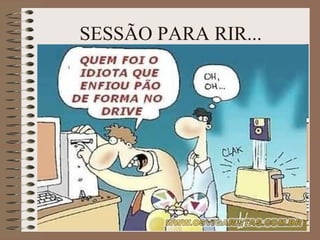 SESSÃO PARA RIR... 