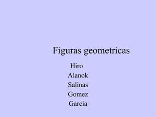 Figuras geometricas Hiro Alanok Salinas Gomez Garcia 