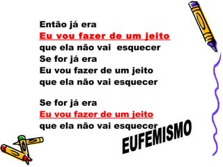 Então já era
Eu vou fazer de um jeito
que ela não vai esquecer
Se for já era
Eu vou fazer de um jeito
que ela não vai esquecer
Se for já era
Eu vou fazer de um jeito
que ela não vai esquecer
 