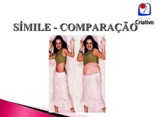 SÍMILE - COMPARAÇÃO 
