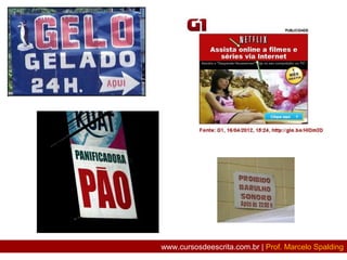 http://www.youtube.com/watch?v=Qbm2w_T4laYwww.cursosdeescrita.com.br | Prof. Marcelo Spalding
 