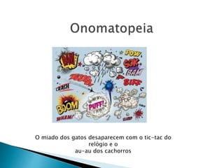 O miado dos gatos desaparecem com o tic-tac do
relógio e o
au-au dos cachorros
 