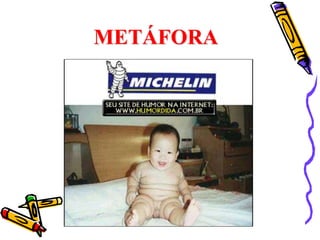 METÁFORA
 