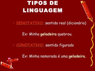 TIPOS DE LINGUAGEM ,[object Object],[object Object],[object Object],[object Object]